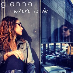 Gianna - Where Is He