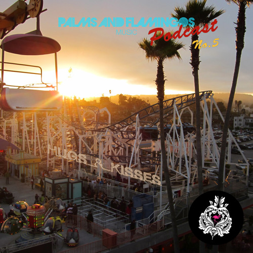 Palms & Flamingos Podcast #5 by Hugs & Kisses