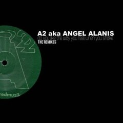 Angel Alanis aka A2 - Do you like the way you feel when you shake (Remaster)