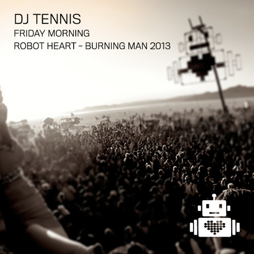 DJ Tennis - Robot Heart Burning Man 2013