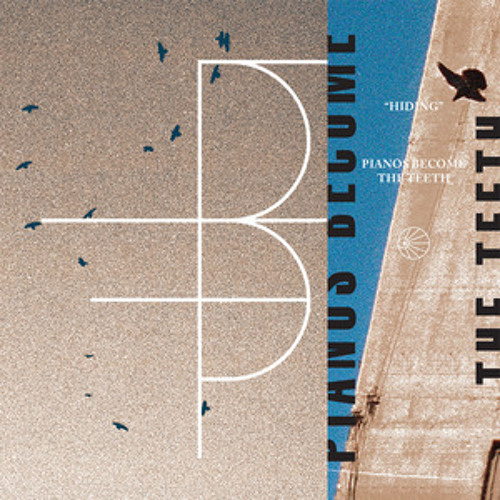 Pianos Become the Teeth - Hiding