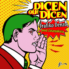 Trafiko Denzo - Dicen Que Dicen (prod. Zatanyakuza)