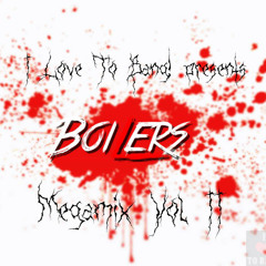 Boilers Love To Bang! (Megamix Vol. 2) - ILTB!#8