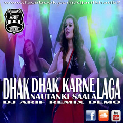 Dhak Dhak Karne Laga (Nautanki Sala) DJ Arif  Remix-(Demo)