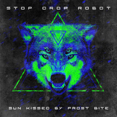 Stop Drop Robot - Sun Kissed By Frost Bite