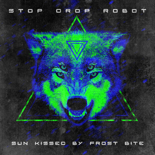 Stop Drop Robot - Sun Kissed By Frost Bite