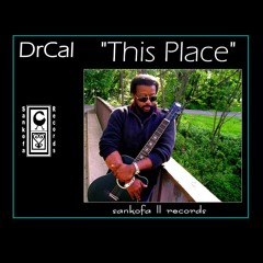 "THIS PLACE "                              Music and Vocals by DrCal..      .R&B