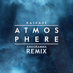 Kaskade - Atmosphere (Anagramma Remix)