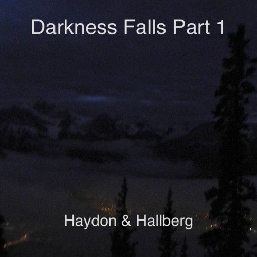 Haydon & Hallberg - Darkness Falls (Part 1)