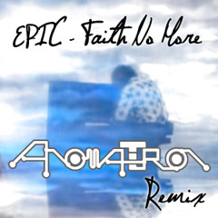 EPIC - Faith No More (Anomatron Remix)