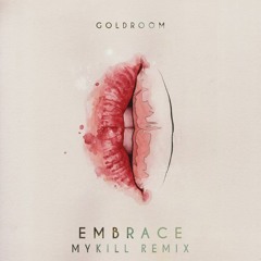Goldroom - Embrace (MyKill Remix)