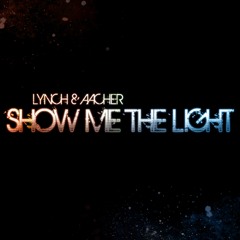 Lynch & Aacher - Show Me The Light (Radio Mix)