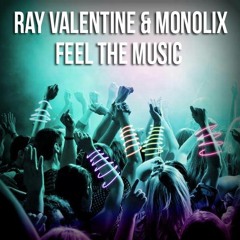 Ray Valentine & Monolix - Feel The Music (Original Mix)