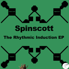 Spinscott - The Rhythmic Induction EP Promo