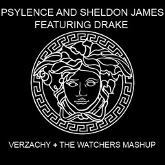 Psylence and Sheldon James featuring Drake - Versace + Watchers (knockoff verzachy mashup)