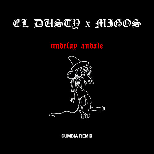 MIGOS ANDALE UNDELAY CYBERCHOLO CUMBIA REMIX