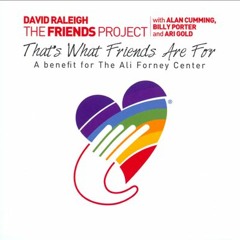 That's What Friends Are For (feat. Alan Cumming, Billy Porter & Ari Gold)