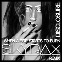 Disclosure - When A Fire Starts To Burn [SKYRAX Remix]