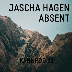 KANNPOD11 - JASCHA HAGEN - ABSENT