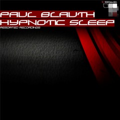Paul Blauth - Hypnotic Sleep ( Original Mix ) Cut ..[RESORTED RECORDINGS]