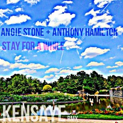 Angie Stone & Anthony Hamilton - Stay For A While (Kensaye Memories Rework)