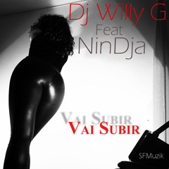 02. Dj Willy G - Vai Subir (Feat Nindja)