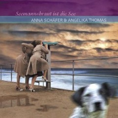 Anna Schäfer Denn Du Weißt - (Seemannsbraut ist die See)
