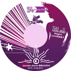 54 House FM - Carpe Diem Hvar - Tom Leeland Night LIVE MIX - 18.08.2013