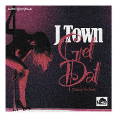 J.Town - Get Dat (Dance Version)Prod. by J.Town & Slimbo