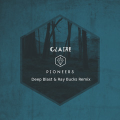 Claire - Pioneers (Deep Blast & Ray Bucks Remix) KLICK DOWNLOAD FOR THE FULL TRACK
