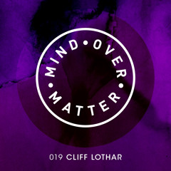 Mind Over Matter 019 - Cliff Lothar
