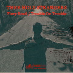 Thee Holy Strangers (feat. Alex K.) - Fiery Road