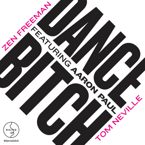 Tom Neville & Zen Freeman featuring Aaron Paul - Dance Bitch