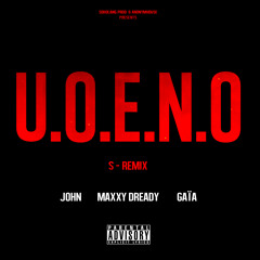 U.O.E.N.O (S-Remix)JOHN, MAXXY DREADY, GAÏA (Soholang & AnonymHouse Prod)