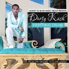 Durty Kash Everything On Me Mp3