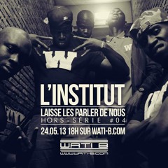 L'Institut (Wati-b)- Laisse les parler de nous (prod. by Oster)