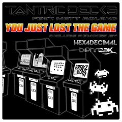 Tantric Decks Feat. Matt Roland_You Just Lost The Game/ B-Phreak Rmx