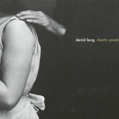 David Lang - Death Speaks - I. You will return