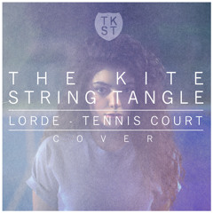 Lorde - Tennis Court (The Kite String Tangle Cover)