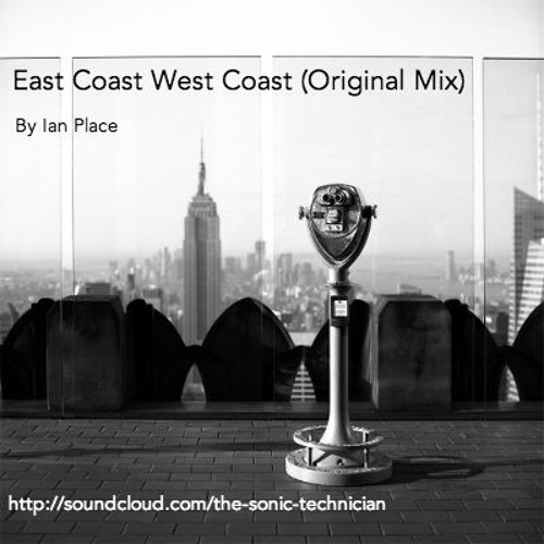 Stream East Coast West Coast (Original Mix) by Ian Place Listen