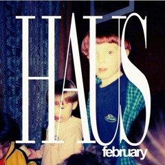 Haus - February