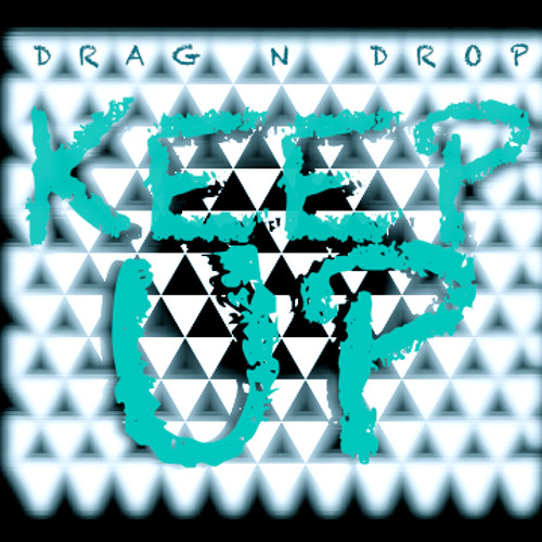 Drag n Drop - Keep Up (Original Mix)