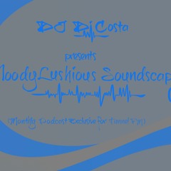 MoodyLushious Soundscapes 04 (Monthly Podcast Exclusive for Tunnel FM by Di Costa)