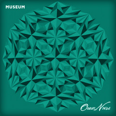 OCEAN NOISE - MUSEUM