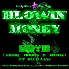 "BLOWIN' MONEY" - SB&B(SkoolBooks&Blow)ft. RICH LAW™