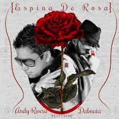 Espina De Rosa - Dalmata Ft Andy Rivera - Rmx Xtd By Dj Fre§h 2013