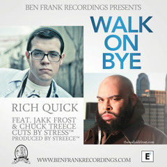 Rich Quick f/Jakk Frost & Chuck Treece- Walk On Bye (produced by STREECE™)