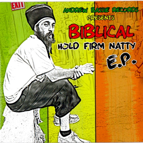 "Hold Firm Natty" EP Singles off upcoming album on Andrew Bassie Records label/Conscious Riddims