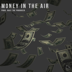 "Money In The Air (W/Hook)" - Rap Beats - KaCeTheProducer.com