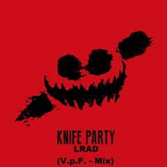 Knife Party - LRAD (V.p.F. - Mix)